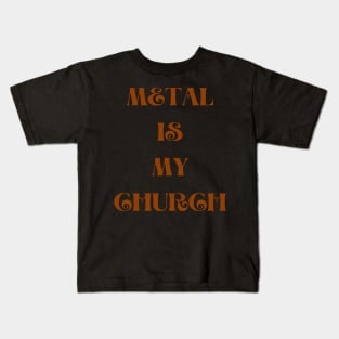 Metal is my church Kids T-Shirt